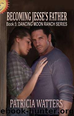 Becoming Jesse's Father (Dancing Moon Ranch Book 5) by Patricia Watters
