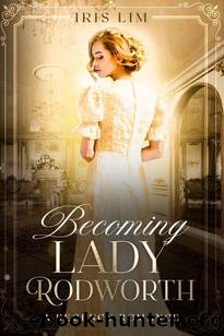 Becoming Lady Rodworth: A Regency Romance (Avington-Nottingham Series Book 2) by Iris Lim