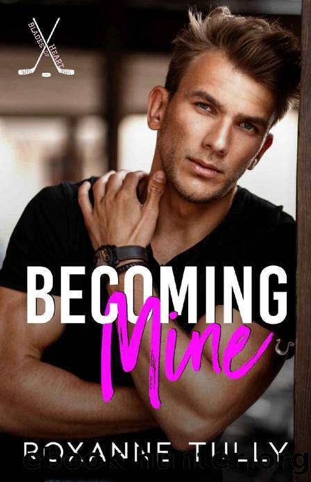 Becoming Mine: A Brother's Best Friend Hockey Romance by Roxanne Tully