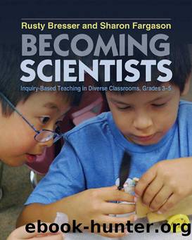 Becoming Scientists: Inquiry-Based Teaching in Diverse Classrooms, Grades 3-5 by Rusty Bresser & Sharon Fargason
