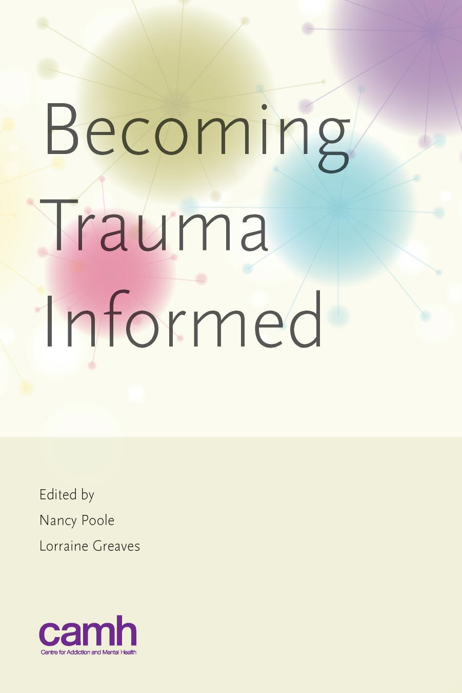 Becoming Trauma Informed by Nancy Poole (editor) Lorraine Greaves (editor)