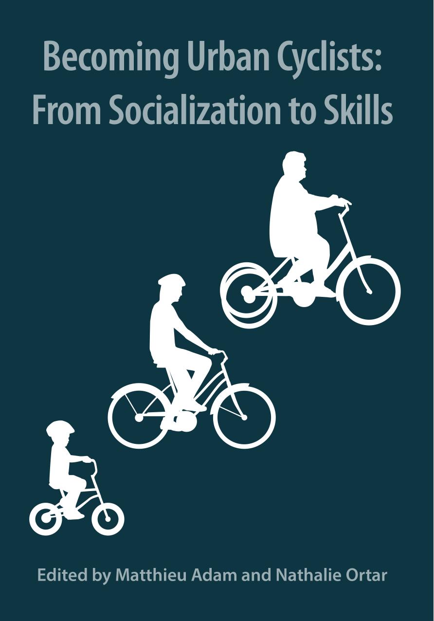 Becoming Urban Cyclists: From Socialization to Skills by Matthieu Adam (Editor) Nathalie Ortar (Editor)