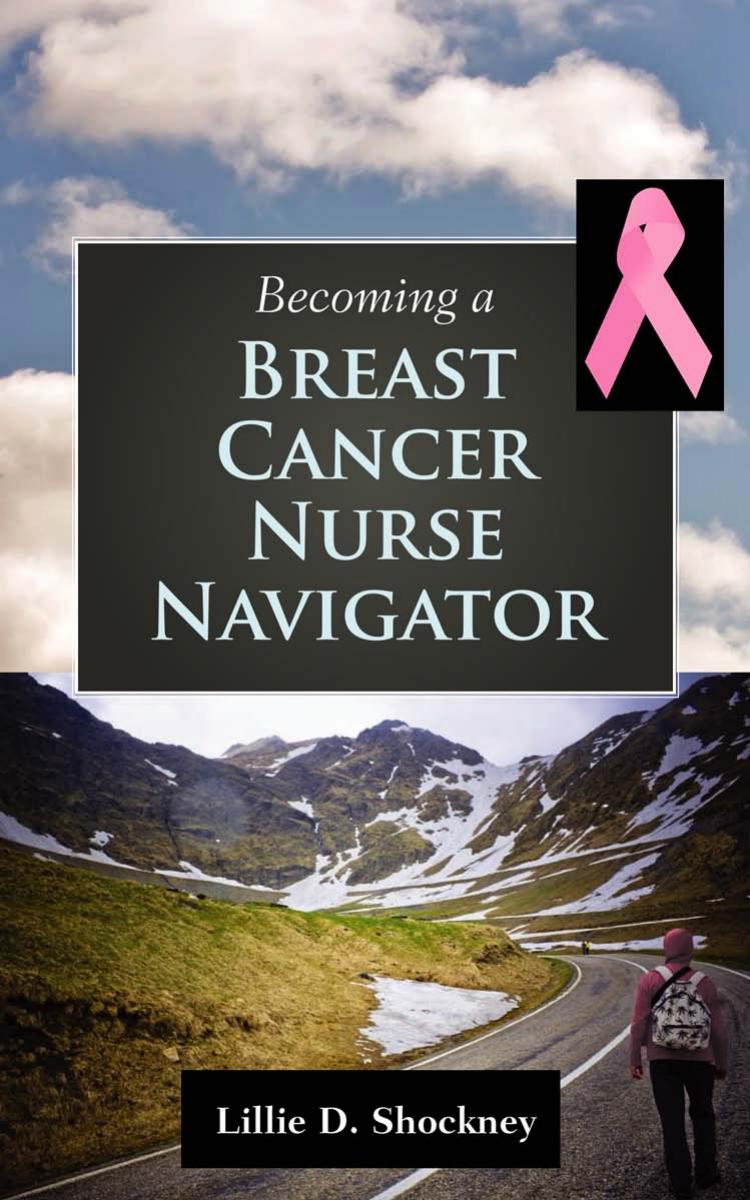 Becoming a Breast Cancer Nurse Navigator by Lillie D. Shockney
