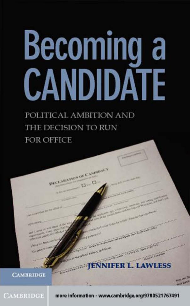 Becoming a Candidate: Political Ambition and the Decision to Run for Office by Jennifer L. Lawless