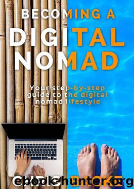 Becoming a Digital Nomad: Your Step By Step Guide To The Digital Nomad Lifestyle by Chris Backe