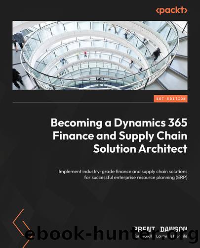 Becoming a Dynamics 365 Finance and Supply Chain Solution Architect by Brent Dawson