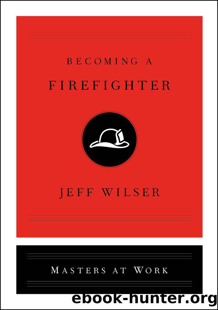 Becoming a Firefighter by Jeff Wilser