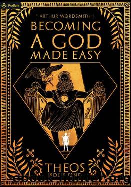 Becoming a God Made Easy: A Cultivation-esque LitRPG (Theos Book 1) by Arthur Wordsmith