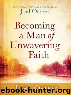 Becoming a Man of Unwavering Faith by John Osteen
