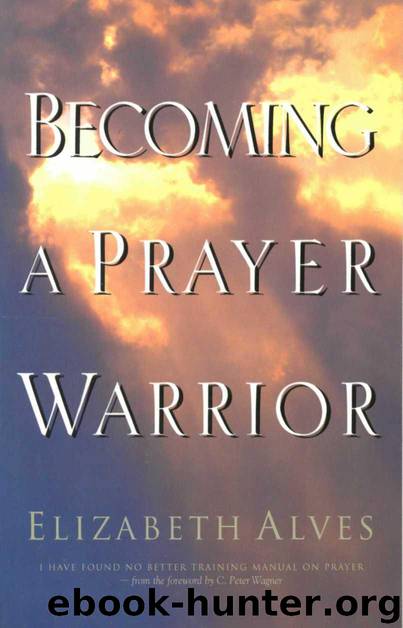 Becoming a Prayer Warrior by Elizabeth Alves