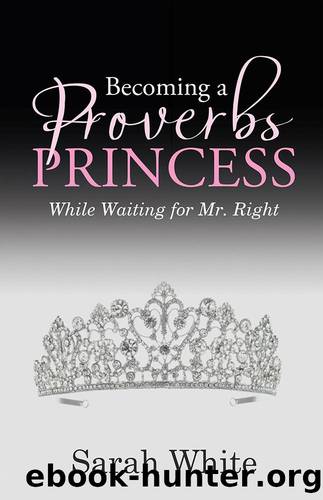 Becoming a Proverbs Princess by Sarah White