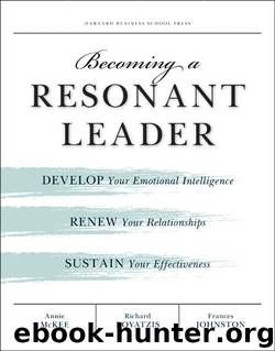 Becoming a Resonant Leader by Annie McKee Richard E. Boyatzis Fran Johnston & Richard Boyatzis & Fran Johnston