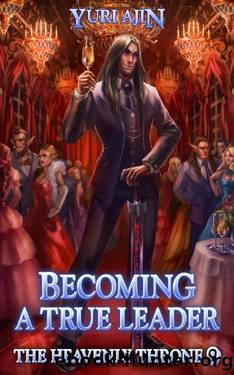 Becoming a True Leader: A LitRPG Wuxia Series (The Heavenly Throne Book 9) by Yuri Ajin