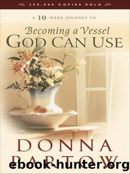 Becoming a Vessel God Can Use by Donna Partow