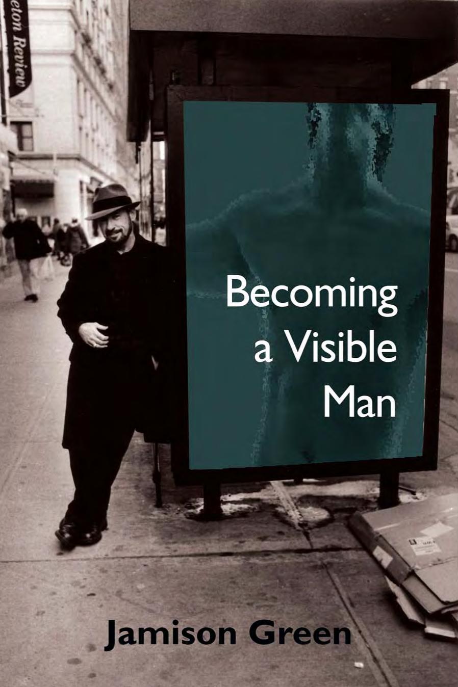 Becoming a Visible Man by Jamison Green