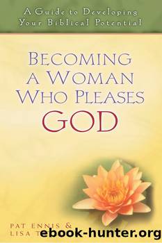 Becoming a Woman Who Pleases God: a Guide to Developing Your Biblical Potential by Patricia Ennis