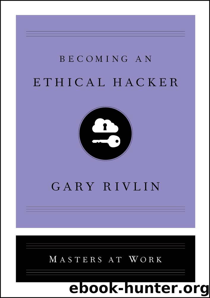 Becoming an Ethical Hacker by Gary Rivlin