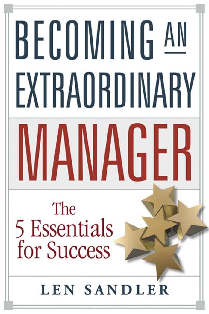 Becoming an Extraordinary Manager: The 5 Essentials for Success by Leonard Sandler