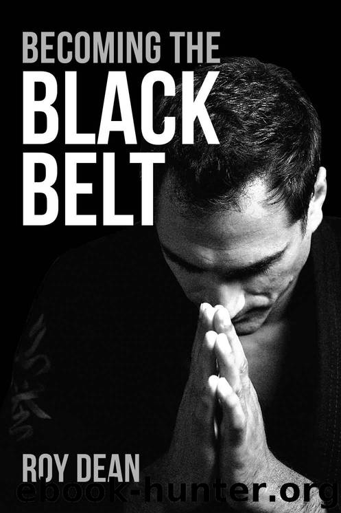 Becoming the Black Belt: One Man's Journey in Brazilian Jiu Jitsu (The Warrior's Way Book 2) by Roy Dean
