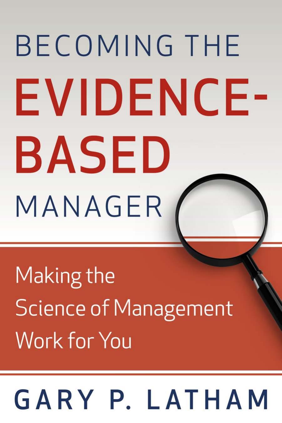 Becoming the Evidence-Based Manager: How to Put the Science of Management to Work for You by Gary Latham