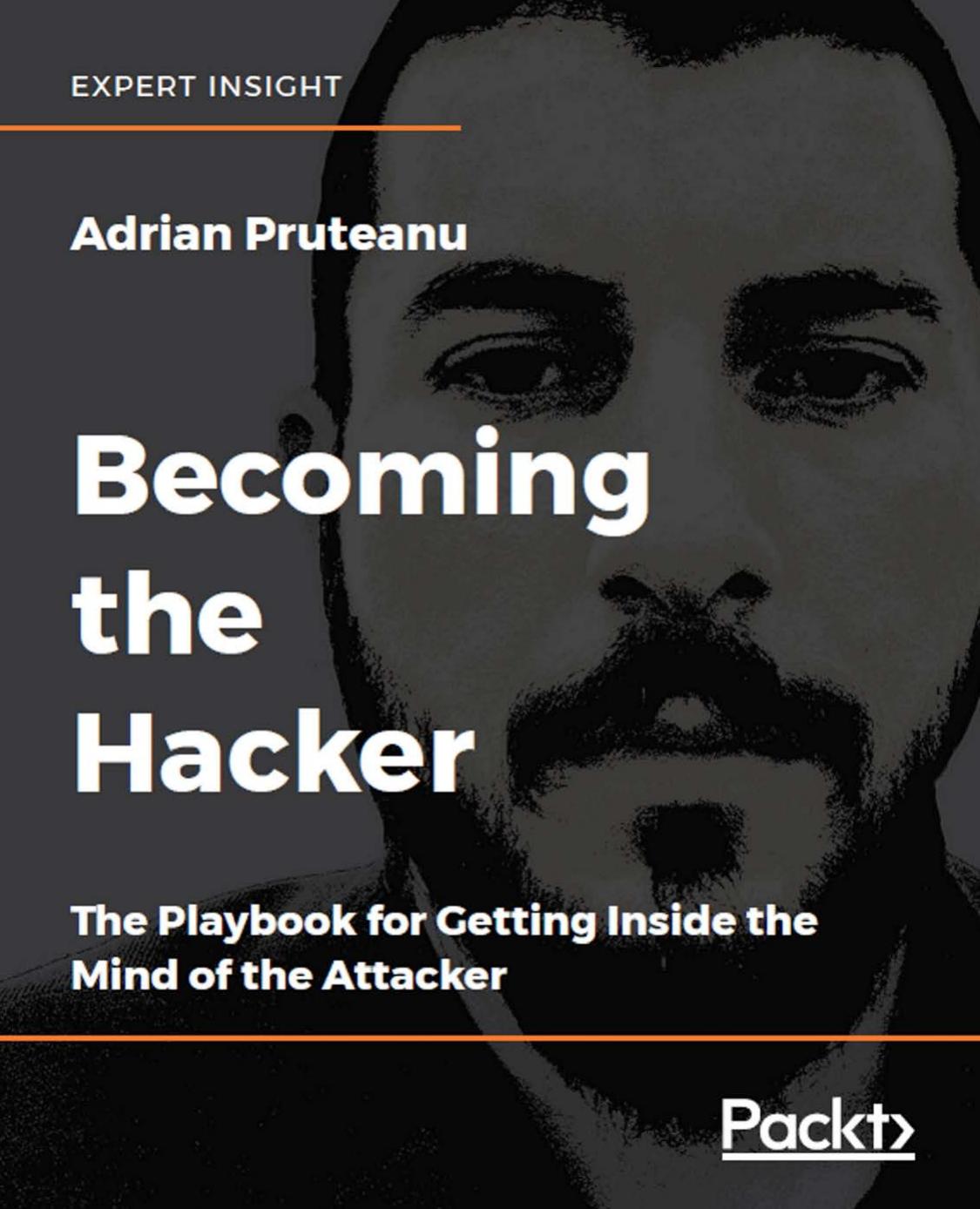 Becoming the Hacker: The Playbook for Getting Inside the Mind of the Attacker by The Playbook for Getting Inside the Mind of the Attacker