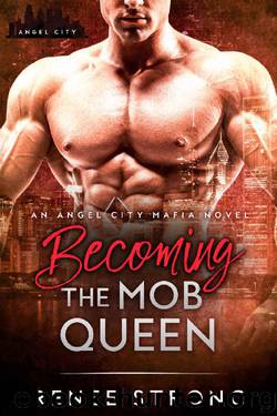 Becoming the Mob Queen: An Angel City Mafia Novel (Angel City Mafia Romance) by Renee Strong