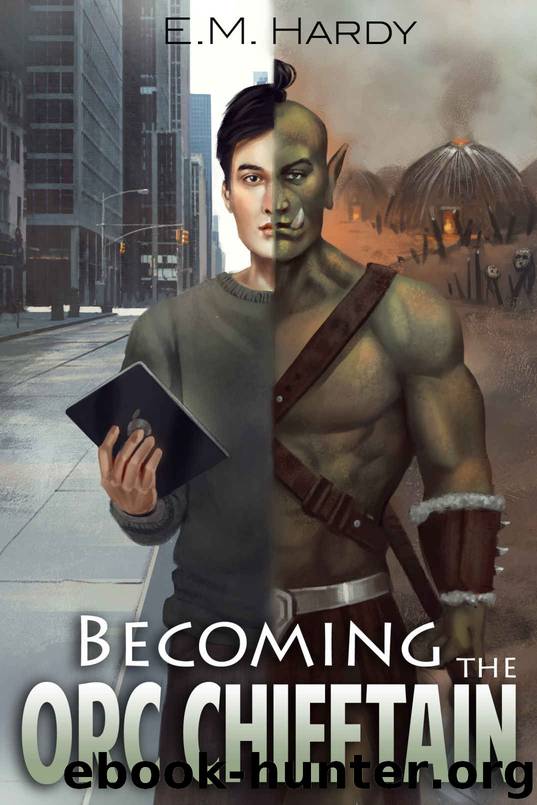Becoming the Orc Chieftain by E. M. Hardy & LitRPG Freaks