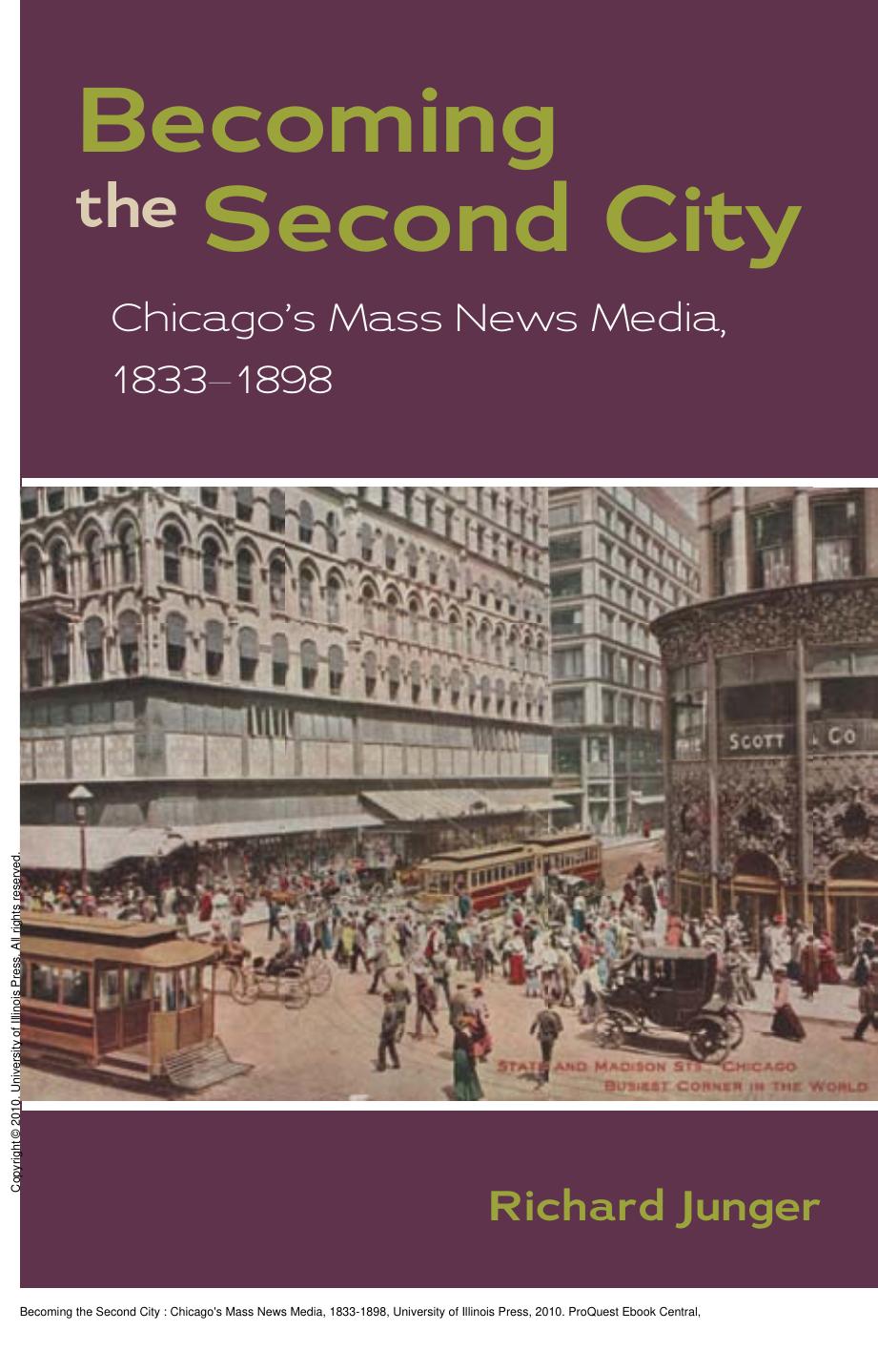 Becoming the Second City : Chicago's Mass News Media, 1833-1898 by Richard Junger