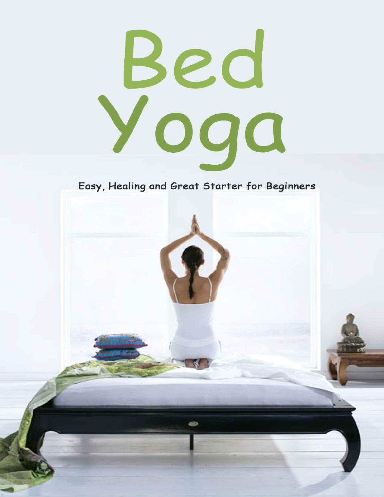 Bed Yoga: Easy, Healing and Great Starter for Beginners: Yoga For Beginners by Roldan Carlos