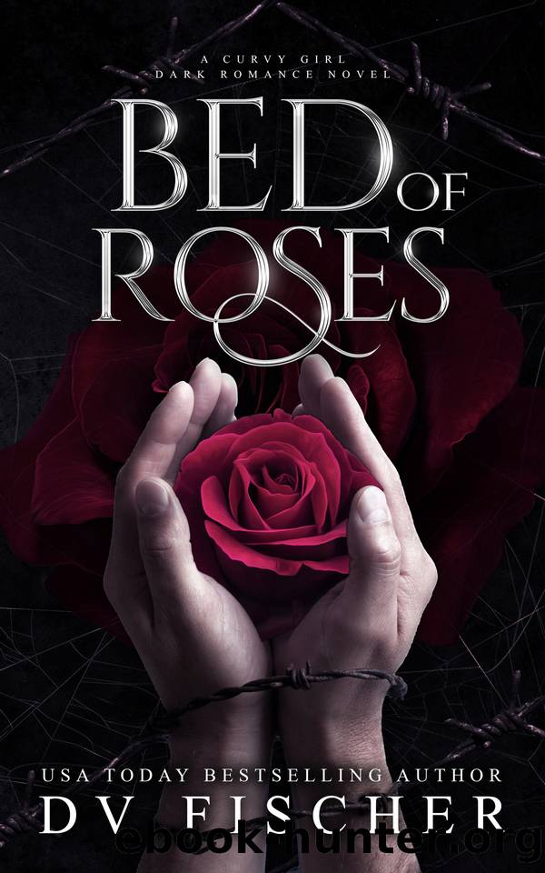 Bed of Roses (Bouquet of Lies Duet: Book One) (A Curvy Girl Dark Romance Novel) by DV Fischer
