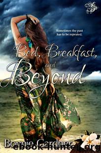 Bed, Breakfast, and Beyond by Bonnie Gardner
