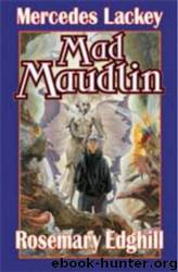Bedlam Bard #07 - Mad Maudlin by Mercedes Lackey & Rosemary Edghill