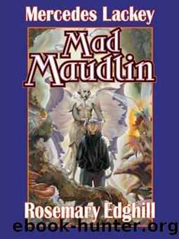 Bedlam's Bard 06: Mad Maudlin by Mercedes Lackey