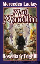 Bedlam's Bard 5 - Maudlin Mad by Mercedes Lackey