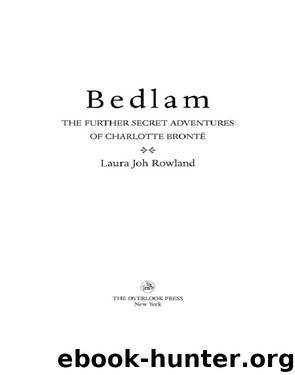 Bedlam: The Further Secret Adventures of Charlotte Bronte by Laura Joh Rowland