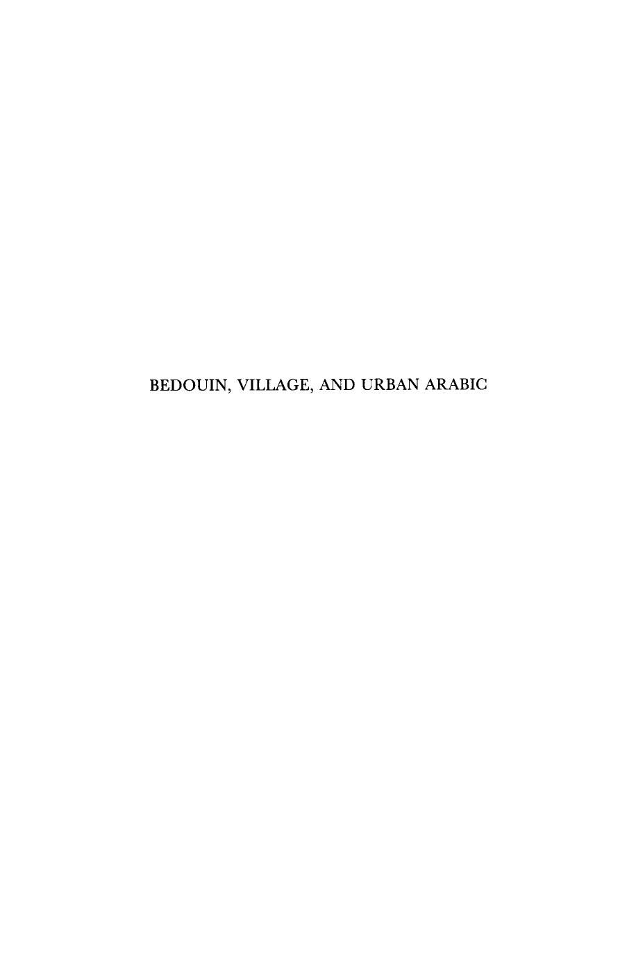 Bedouin, Village and Urban Arabic: An Ecolinguistic Study by F J Cadora