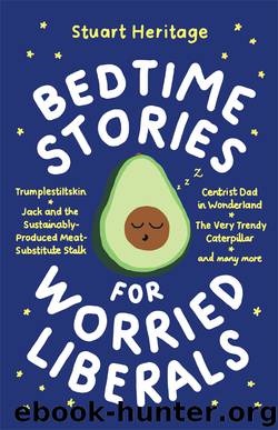Bedtime Stories for Worried Liberals by Stuart Heritage