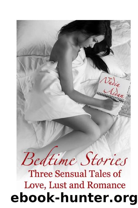 Bedtime Stories, Three Sensual Tales by Nadia Aidan