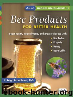 Bee Products for Better Health by C. Leigh Broadhurst
