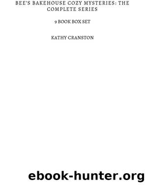 Beeâs Bakehouse Cozy Mysteries: The Complete Series: 9 Book Box Set by Kathy Cranston