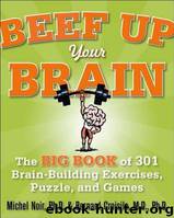 Beef Up Your Brain: The Big Book of 301 Brain-Building Exercises, Puzzles and Games! by Noir Michel