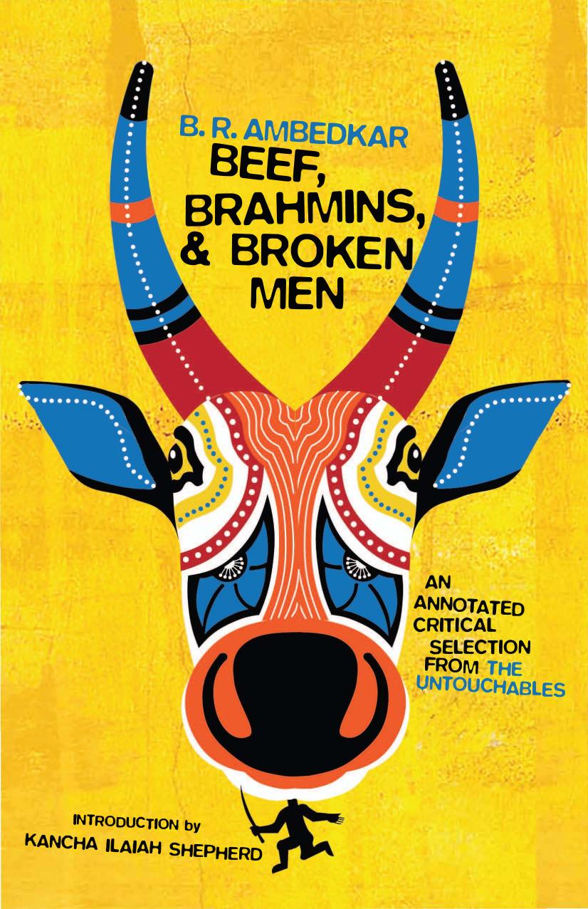 Beef, Brahmins, and Broken Men by B. R. Ambedkar;