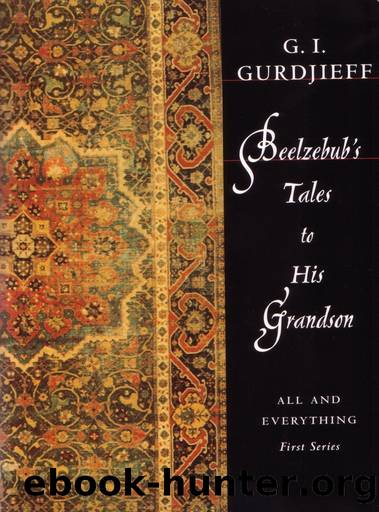 Beelzebub's Tales to His Grandson: All and Everything by G.I. Gurdjieff