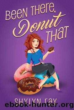 Been There, Donut That by Shylyn Ray