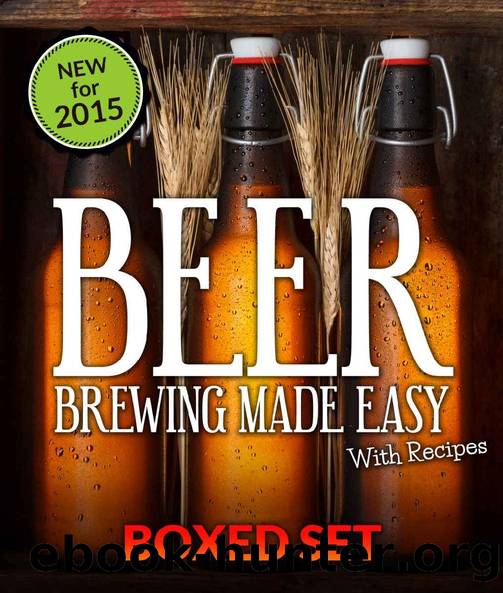 Beer Brewing Made Easy With Recipes (Boxed Set): 3 Books In 1 Beer Brewing Guide With Easy Homeade Beer Brewing Recipes by Speedy Publishing