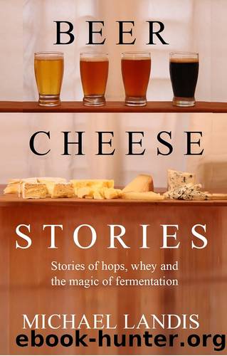 Beer Cheese Stories by Michael Landis