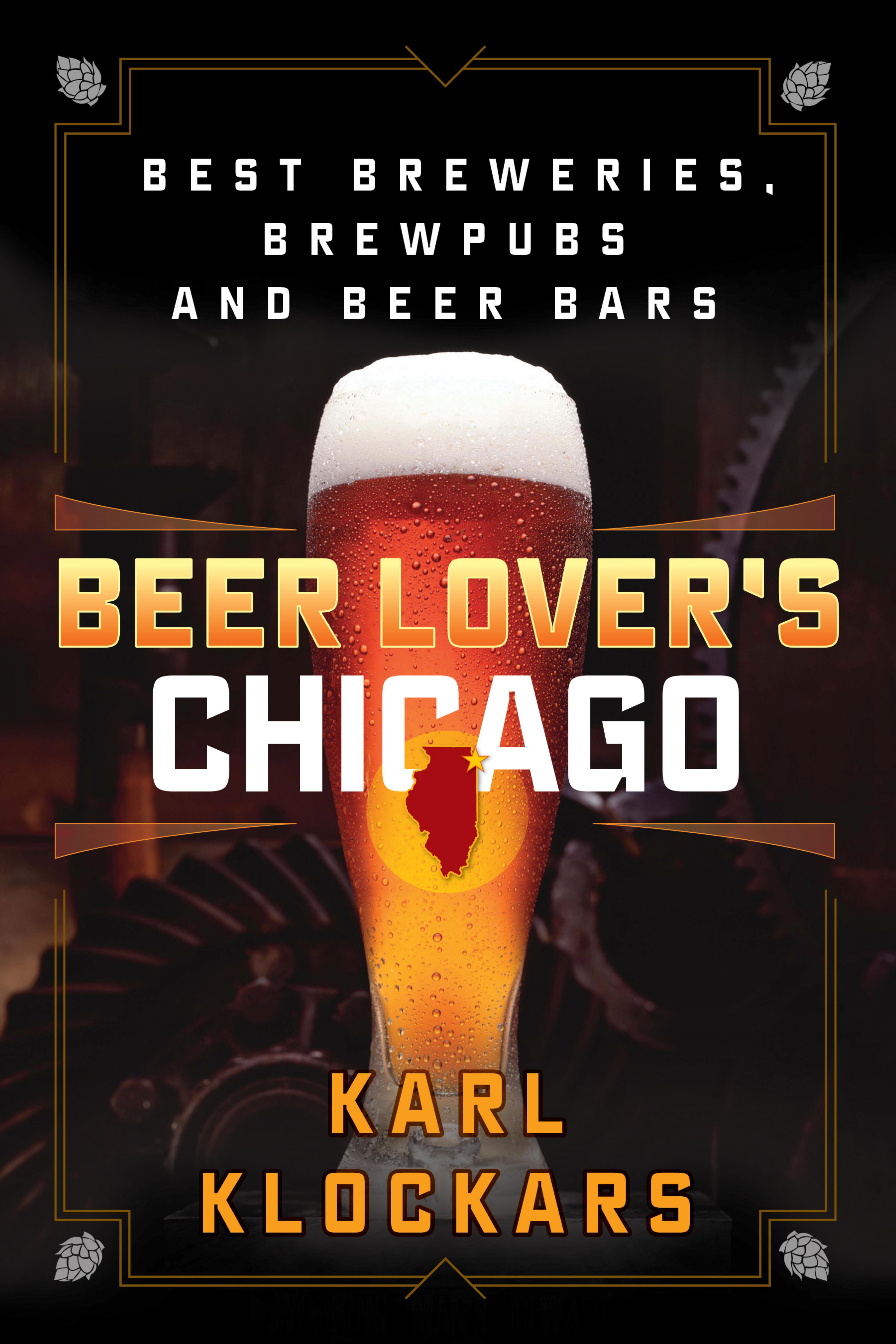 Beer Loverâs Chicago: Best Breweries, Brewpubs and Beer Bars by Karl Klockars