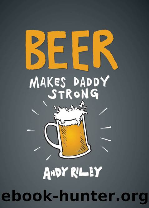 Beer Makes Daddy Strong by Andy Riley