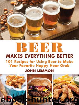 Beer Makes Everything Better by John Lemmon