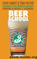 Beer School: Bottling Success at the Brooklyn Brewery by Steve Hindy; Tom Potter